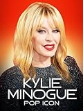 Kylie Minogue: Pop Icon