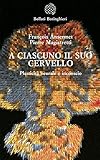 A ciascuno il suo cervello. Plasticità neuronale e inconscio