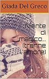 Niente di magico...(tranne l amore) : Parte 1