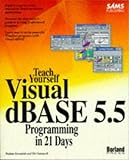 Teach Yourself Visual dBASE 5.5 Programming in 21 Days