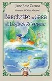 Barchette in gara al laghetto verde. Ediz. illustrata