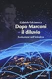 Dopo Marconi il diluvio. Evoluzione nell infosfera