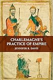 Charlemagne s Practice of Empire