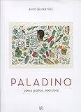 Mimmo Paladino. Opera grafica (2001-2014). Ediz. illustrata