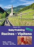 BabyTrekking. Racines Vipiteno. Racines, Vipiteno, Val Ridanna, Val Giovo Val di Vizze, Val di Fleres