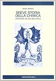 Breve storia della chimica. Introduzione alle idee della chimica