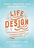 Life Design. Come trovare e monetizzare la propria vocazione professionale