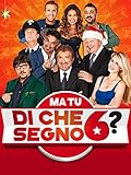 Ma tu di che segno 6?