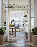 Nora Murphy s Country House Style: Making Your Home a Country House