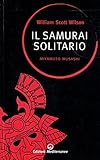 Il samurai solitario. Miyamoto Musashi