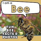 I am a Bee: A Children s Book with Fun and Educational Animal Facts with Real Photos!