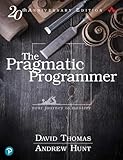 The Pragmatic Programmer: Your Journey to Mastery, 20th Anniversary Edition