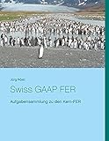 Swiss GAAP FER: Aufgabensammlung zu den Kern-FER (German Edition)