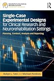 Single-Case Experimental Designs for Clinical Research and Neurorehabilitation Settings: Planning, Conduct, Analysis and Reporting