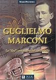 Guglielmo Marconi. Lo «Zed» antenna radio con l aldilà