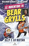 Olly e la bufera. Le avventure di Bear Grylls