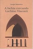 A Ischia cercando Luchino Visconti