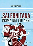 La Salernitana prima dei 100 anni