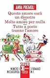 Questo amore sarà un disastro-Molto amore per nulla-Tutto a posto tranne l’amore