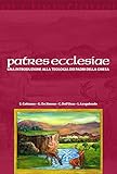 Patres ecclesiae. Una introduzione alla teologia dei padri della chiesa