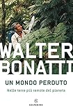 Un mondo perduto. Nelle terre più remote del pianeta