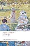 Five Plays: Ivanov, The Seagull, Uncle Vanya, Three Sisters, and The Cherry Orchard (Oxford World s Classics) by Chekhov, Anton (2008) Paperback