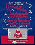 Questa merda sarà deliziosa e darò da mangiare a tutti voi stronzi: il mio ricettario da scrivere: Il segreto è nel gusto|Quaderno per ricette da scrivere