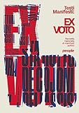 Ex voto. Raccolta ragionata di manifesti politici. Ediz. illustrata