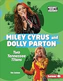 Miley Cyrus and Dolly Parton: Two Tennessee Titans