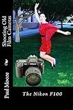 Shooting Old Film Cameras - The Nikon F100 (English Edition)