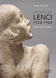 Ceramiche Lenci 1928-1964. Catalogo dei gessi. Ediz. illustrata