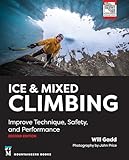 Ice & Mixed Climbing: Improve Technique, Safety, and Performance