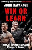 Win or Learn: MMA, Conor McGregor and Me: A Trainer s Journey