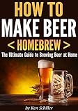 How to Make Beer < Homebrew >: The Ultimate Guide to Brewing Beer at Home (English Edition)