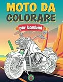 MOTO DA COLORARE: Libro da Colorare per Bambini, Oltre 100 Disegni di Moto, Motocross, Moto da Strada