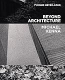 Beyond Architecture: Michael Kenna