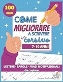 Come Migliorare a Scrivere In Corsivo: Leggere e Scrivere Parole e Frasi Motivazionali in Corsivo. Imparare a Scrivere in Corsivo per Scuola Elementare.