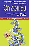 Iniziazione allo On Zon Su. Il massaggio cinese del piede per la salute