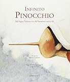 Infinito Pinocchio. Nel legno l anima viva del burattinaio senza fili