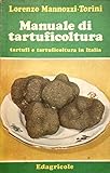 MANUALE DI TARTUFICOLTURA. Tartufi e tartuficoltura in Italia