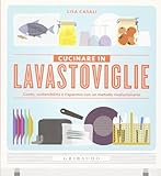 Cucinare in lavastoviglie. Gusto, sostenibilità e risparmio con un metodo rivoluzionario