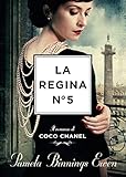 La regina N°5. Il romanzo di Coco Chanel