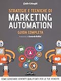 Strategie e tecniche di marketing automation. Guida completa