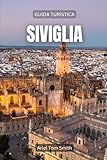 Siviglia: Guida Turistica