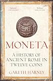 Moneta: A History of Ancient Rome in Twelve Coins