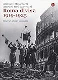 Roma divisa. 1919-1925. Itinerari, storie, immagini