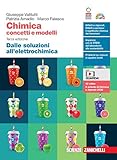 Chimica: concetti e modelli. Dalle soluzioni all elettrochimica. Per la Scuola secondaria di II grado. Con Contenuto digitale (fornito elettronicamente)