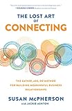 The Lost Art of Connecting: The Gather, Ask, Do Method for Building Meaningful Business Relationships (English Edition)