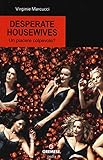 Desperate housewives. Un piacere colpevole?