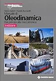 Manuale di oleodinamica. Principi, componenti, circuiti, applicazioni